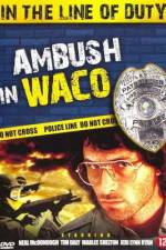 Watch Ambush in Waco In the Line of Duty Letmewatchthis