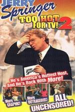 Watch Jerry Springer To Hot For TV 2 Online Letmewatchthis