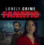 Watch Lonely Crime Fanatic Online Letmewatchthis