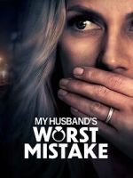 Watch My Husband\'s Worst Mistake Online Letmewatchthis