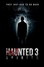 Watch Haunted 3: Spirits Letmewatchthis