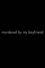 Watch Murdered By My Boyfriend Letmewatchthis