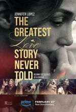 Watch The Greatest Love Story Never Told Letmewatchthis