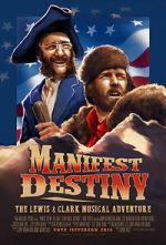 Watch Manifest Destiny: The Lewis & Clark Musical Adventure 0123movies