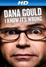 Watch Dana Gould: I Know It\'s Wrong Online Letmewatchthis