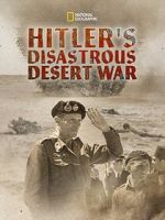 Watch Hitler\'s Disastrous Desert War (Short 2021) Online Letmewatchthis
