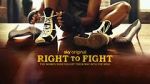Watch Right to Fight Online Letmewatchthis