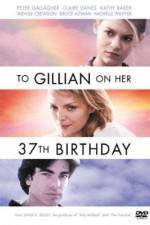 Watch To Gillian on Her 37th Birthday Online Alluc