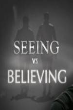 Watch Seeing vs. Believing Online Letmewatchthis