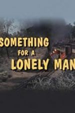 Watch Something for a Lonely Man Letmewatchthis