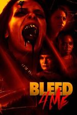 Watch Bleed 4 Me Online Letmewatchthis