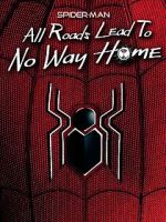 Watch Spider-Man: All Roads Lead to No Way Home Letmewatchthis