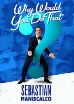 Watch Sebastian Maniscalco: Why Would You Do That? (TV Special 2016) Letmewatchthis