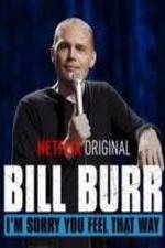 Watch Bill Burr: I'm Sorry You Feel That Way Letmewatchthis