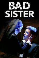 Watch Bad Sister Online Letmewatchthis