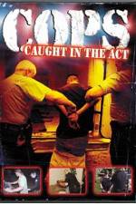 Watch Cops - Caught In The Act Online Letmewatchthis