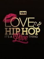 Watch Love & Hip Hop: It\'s a Love Thing Online Letmewatchthis