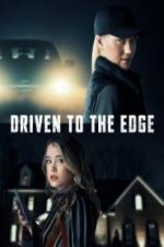 Watch Driven to the Edge Letmewatchthis