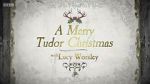 Watch A Merry Tudor Christmas with Lucy Worsley Online Letmewatchthis