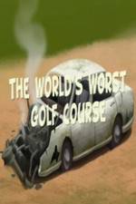 Watch The Worlds Worst Golf Course Online Letmewatchthis