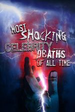 Watch Most Shocking Celebrity Deaths of All Time Letmewatchthis