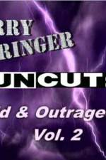 Watch Jerry Springer Wild  and Outrageous Vol 2 Online Letmewatchthis