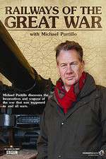 Watch Letmewatchthis Railways of the Great War with Michael Portillo Online
