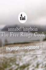 Watch Annabel Langbein The Free Range Cook: Through the Seasons Letmewatchthis