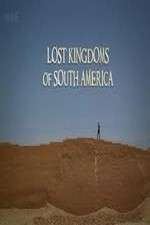 Watch Lost Kingdoms of South America Letmewatchthis