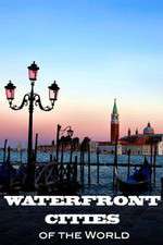 Watch Waterfront Cities of the World Letmewatchthis
