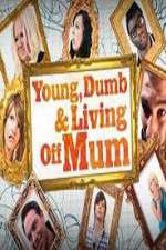 Watch Young Dumb and Living Off Mum Letmewatchthis