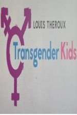 Watch Letmewatchthis Louis Theroux Transgender Kids Online