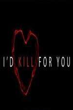 Watch I'd Kill for You Letmewatchthis