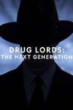 Watch Drug Lords: The Next Generation Letmewatchthis
