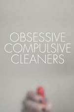 Watch Obsessive Compulsive Cleaners Letmewatchthis