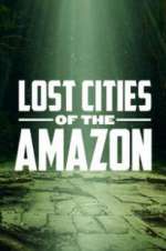 Watch Lost Cities of the Amazon Letmewatchthis