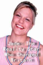 Watch Jade: The Reality Star Who Changed Britain Letmewatchthis
