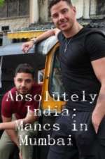 Watch Absolutely India: Mancs in Mumbai Letmewatchthis