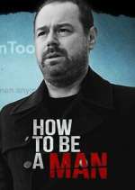 Watch Letmewatchthis Danny Dyer: How to Be a Man Online