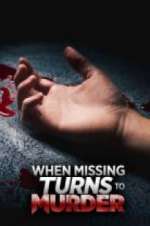 Watch When Missing Turns to Murder Letmewatchthis
