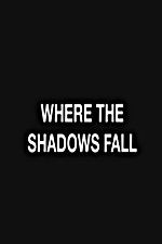 Watch Where the Shadows Fall Letmewatchthis