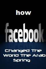 Watch How FaceBook Changed The World The Arab Spring Letmewatchthis