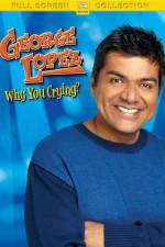 Watch George Lopez Why You Crying Letmewatchthis