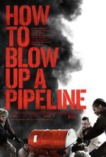 Watch How to Blow Up a Pipeline Letmewatchthis