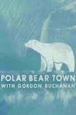 Watch Life in Polar Bear Town with Gordon Buchanan Letmewatchthis