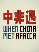 Watch When China Met Africa Letmewatchthis