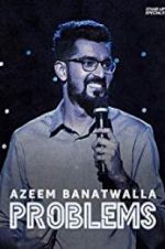 Watch Azeem Banatwalla: Problems Letmewatchthis