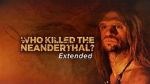 Watch Who Killed the Neanderthal? Letmewatchthis