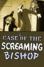 Watch The Case of the Screaming Bishop Letmewatchthis