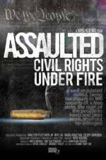 Watch Assaulted: Civil Rights Under Fire Letmewatchthis